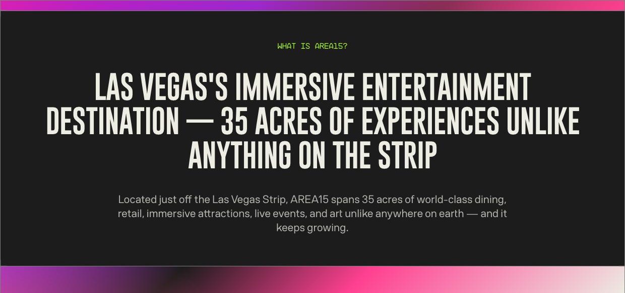 About page: Las Vegas's Immersive Entertainment Destination, 35 Acres of Experiences Unlike Anything on the Strip